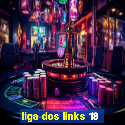 liga dos links 18